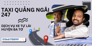 Taxi Quảng Ngãi 247 - Dịch vụ xe tự lái huyện Ba Tơ